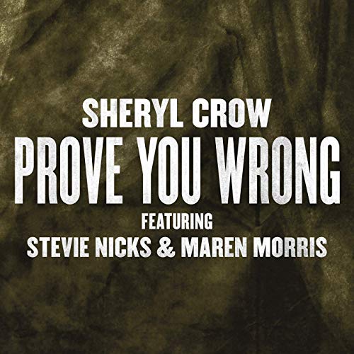 Sheryl Crow, Stevie Nicks & Maren Morris release ‘Prove You Wrong’